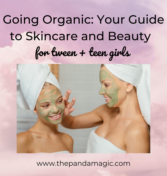 Going Organic: Your Guide to Skincare and Beauty for Tweens and Teens 💕